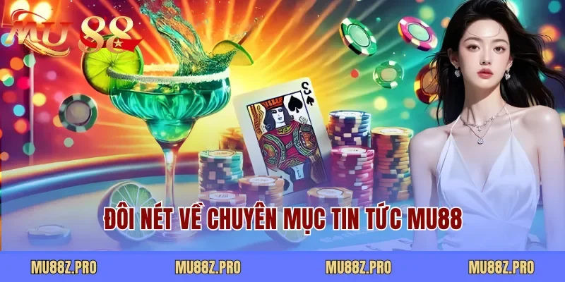 Đôi nét về chuyên mục tin tức MU88